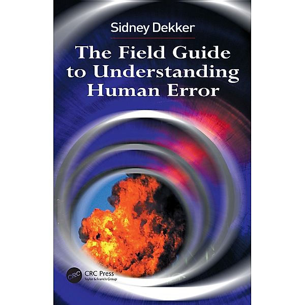 The Field Guide to Understanding Human Error, Sidney Dekker