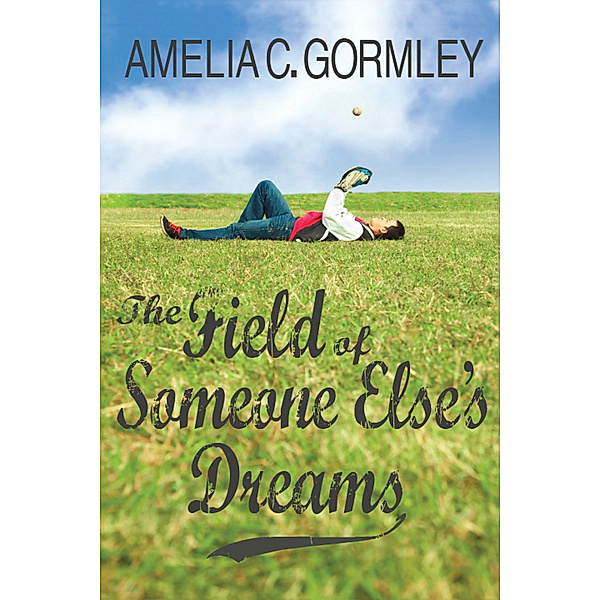 The Field of Someone Else's Dreams, Amelia C. Gormley