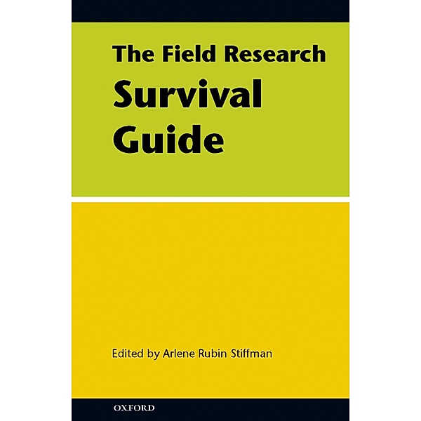 The Field Research Survival Guide, Arlene Rubin Stiffman