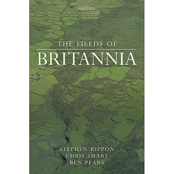 The Fields of Britannia, Stephen Rippon, Chris Smart, Ben Pears