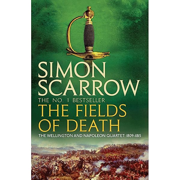 The Fields of Death (Wellington and Napoleon 4) / The Wellington and Napoleon Quartet, Simon Scarrow