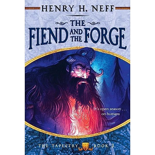 The Fiend and the Forge / The Tapestry Bd.3, Henry H. Neff