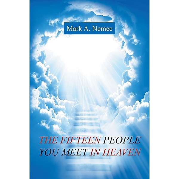 THE FIFTEEN PEOPLE YOU MEET IN HEAVEN, Mark A. Nemec