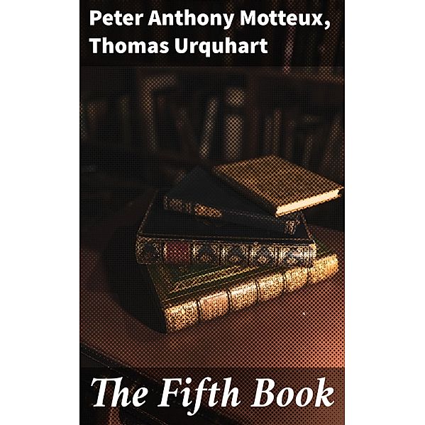 The Fifth Book, Peter Anthony Motteux, Thomas Urquhart