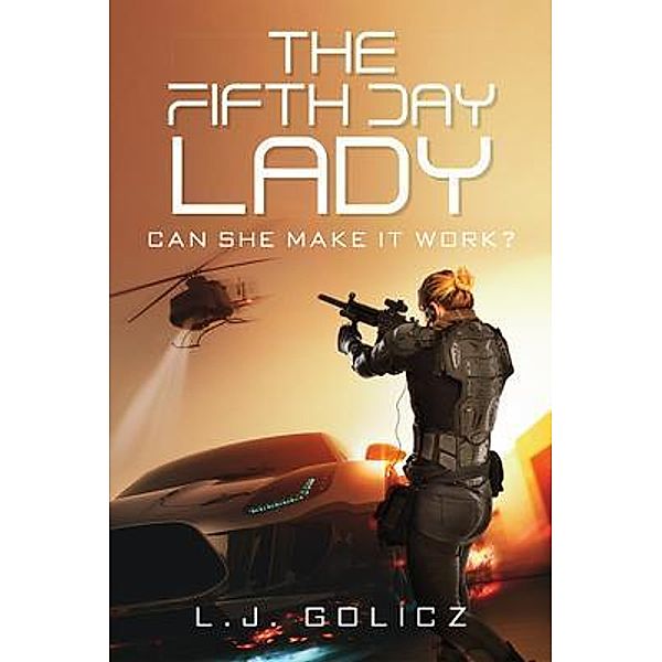 The Fifth Day Lady / Author Reputation Press, LLC, L. J. Golicz