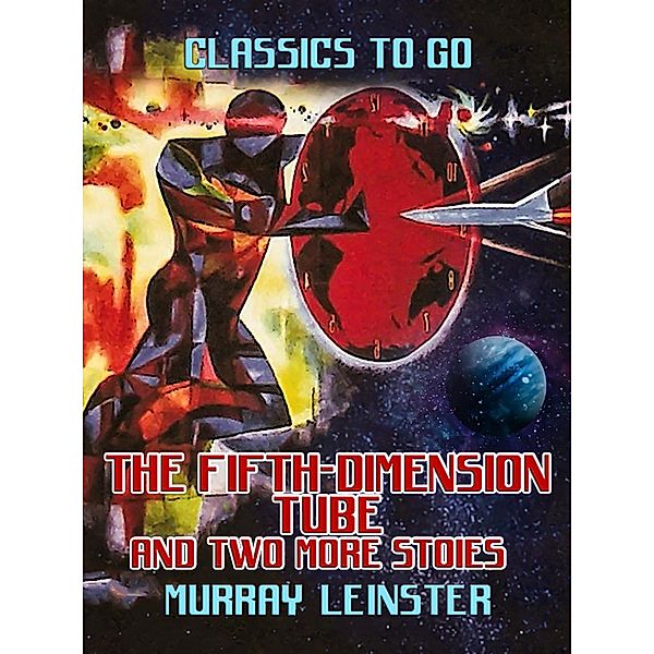 The Fifth-Dimension Tube and two more stories, Murray Leinster