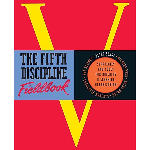 The Fifth Discipline Fieldbook, Art Kleiner, Bryan Smith, Charlotte Roberts, Peter M. Senge, Richard Ross
