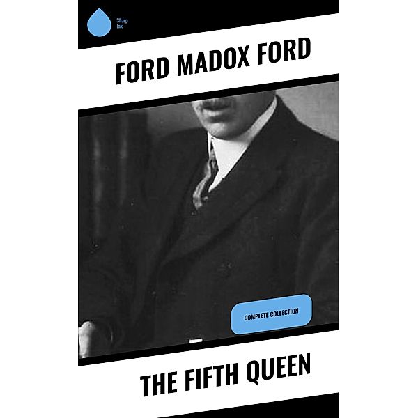 The Fifth Queen, Ford Madox Ford