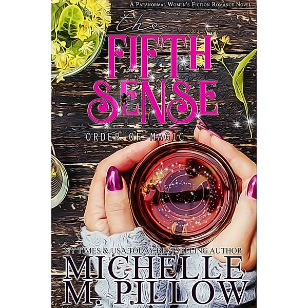 The Fifth Sense (Order of Magic, #4) / Order of Magic, Michelle M. Pillow