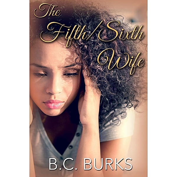 The Fifth/Sixth Wife, B. C. Burks