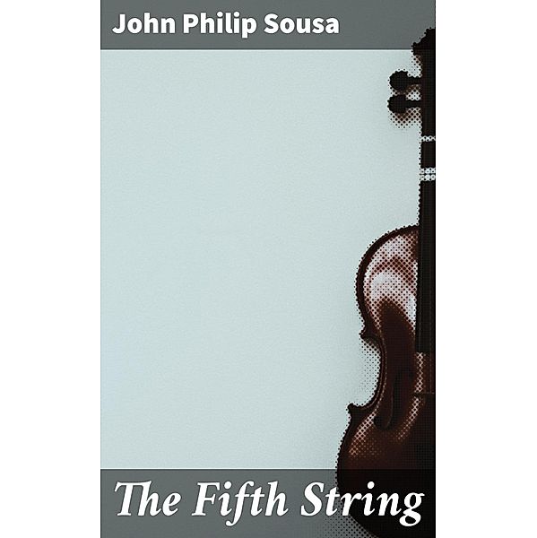 The Fifth String, John Philip Sousa