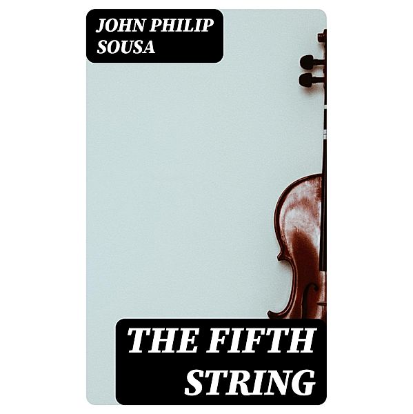 The Fifth String, John Philip Sousa