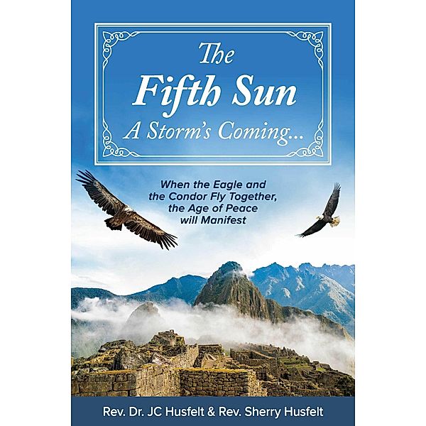 The Fifth Sun - A Storm's Coming..., Rev. JC Husfelt, Rev. Sherry Husfelt