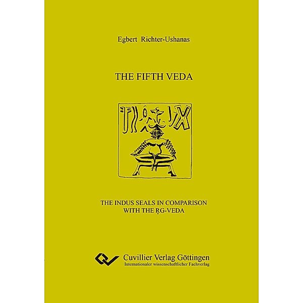 The fifth Veda. The Indus seals in comparison with the R¿g-Veda, Egbert Richter-Ushanas