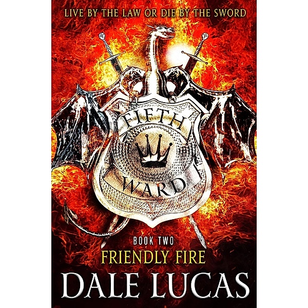 The Fifth Ward: Friendly Fire / The Fifth Ward Bd.2, Dale Lucas