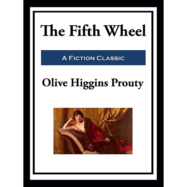 The Fifth Wheel, Olive Higgins Prouty