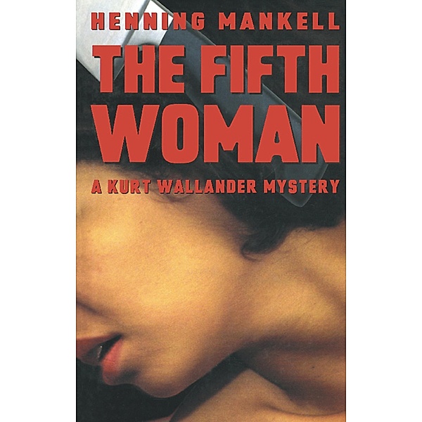 The Fifth Woman / The Kurt Wallander Mysteries, Henning Mankell