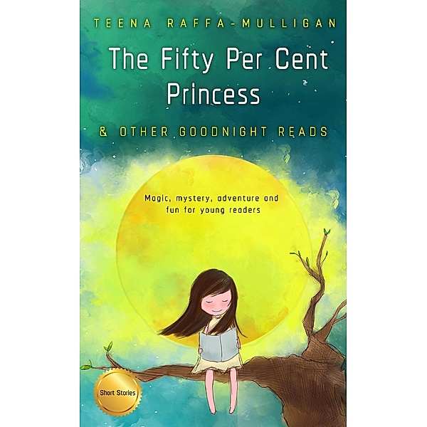 The Fifty Per Cent Princess and Other Goodnight Reads, Teena Raffa-Mulligan