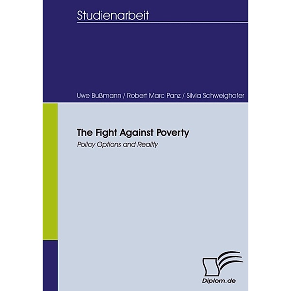 The Fight Against Poverty - Policy Options and Reality, Uwe Bußmann, Robert Marc Panz, Silvia Schweighofer