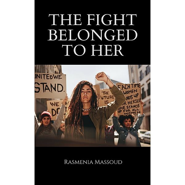 The Fight Belonged to Her, Rasmenia Massoud
