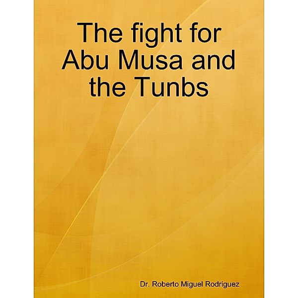 The Fight for Abu Musa and the Tunbs, Roberto Miguel Rodriguez