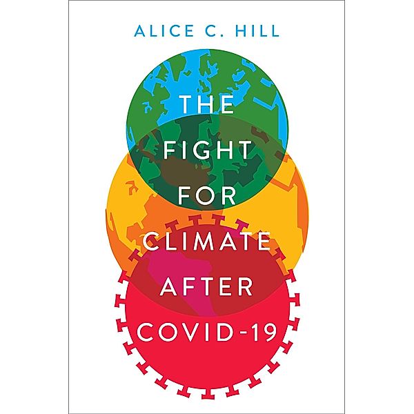 The Fight for Climate after COVID-19, Alice C. Hill