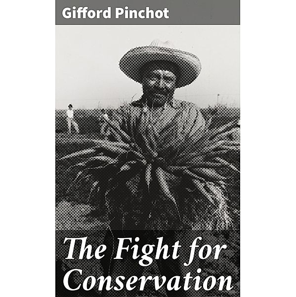 The Fight for Conservation, Gifford Pinchot