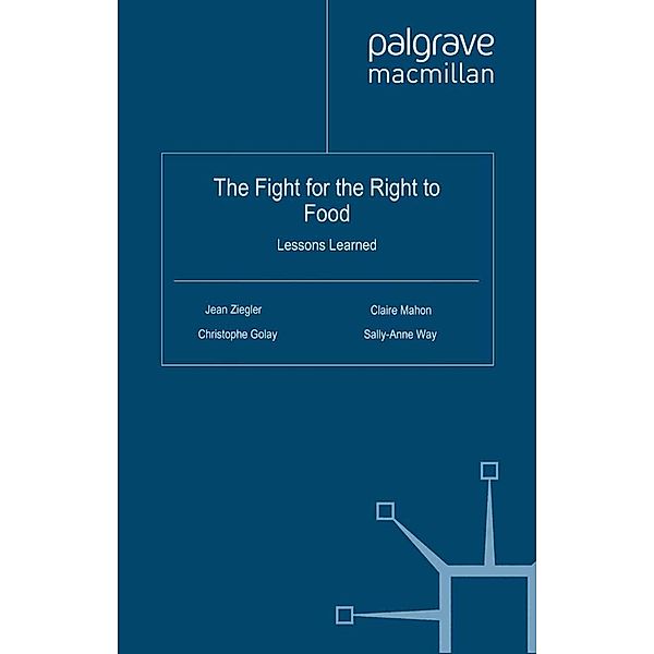The Fight for the Right to Food / International Relations and Development Series, J. Ziegler, C. Golay, C. Mahon, S. Way