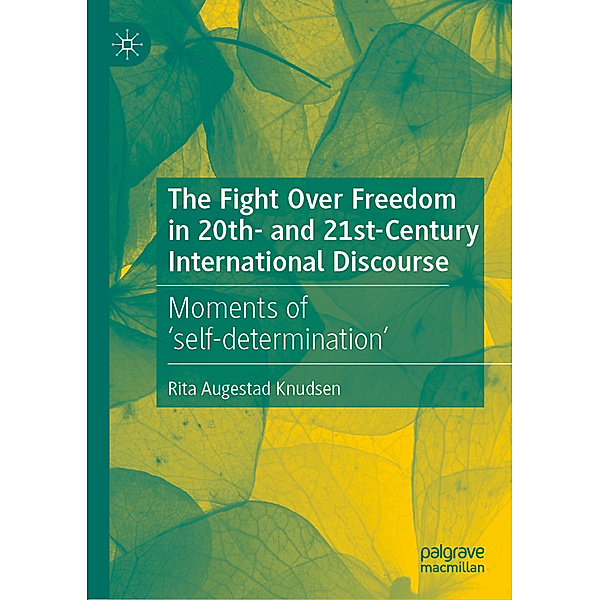 The Fight Over Freedom in 20th- and 21st-Century International Discourse, Rita Augestad Knudsen