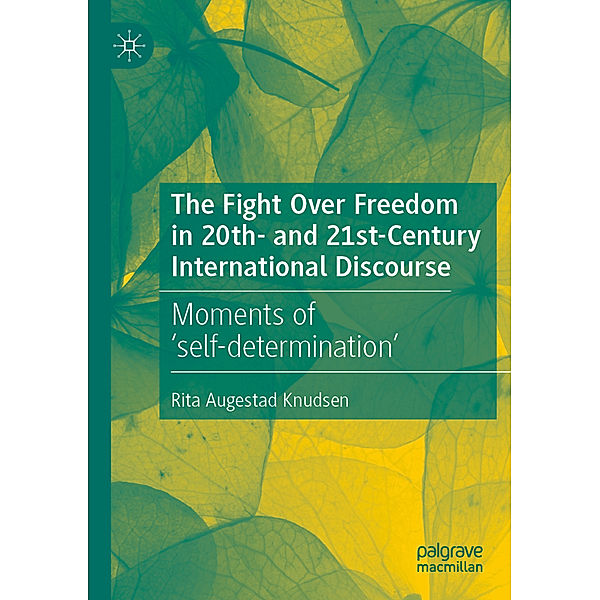 The Fight Over Freedom in 20th- and 21st-Century International Discourse, Rita Augestad Knudsen