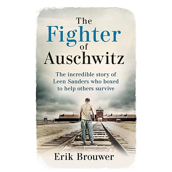 The Fighter of Auschwitz, Erik Brouwer