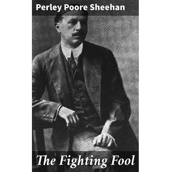 The Fighting Fool, Perley Poore Sheehan