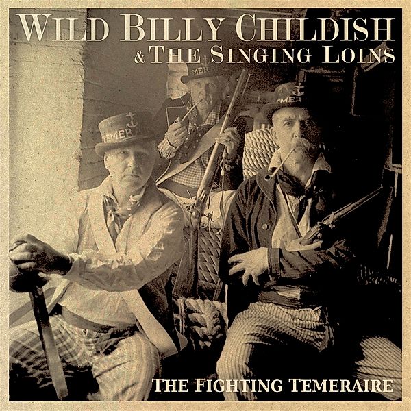 The Fighting Temeraire (Vinyl), Wild Billy Childish & The Singing Loins