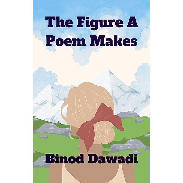 The Figure A Poem Makes, Binod Dawadi