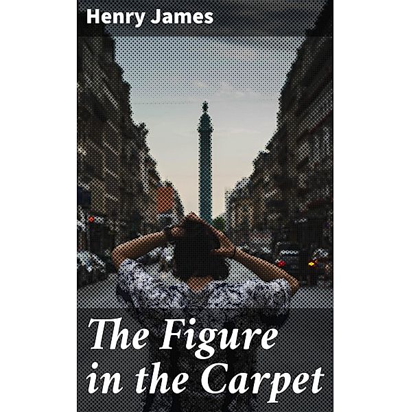 The Figure in the Carpet, Henry James