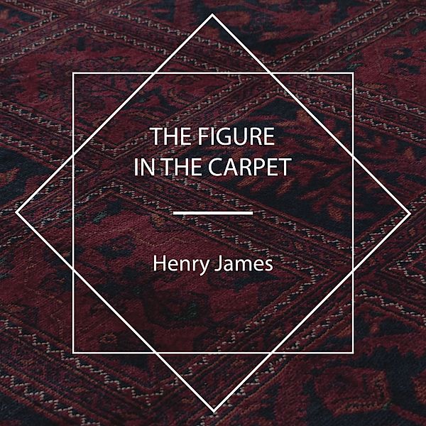 The Figure in the Carpet, Henry James