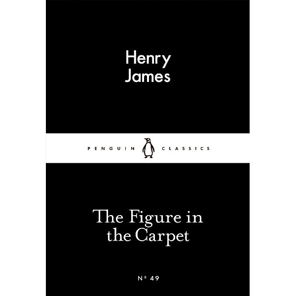 The Figure in the Carpet / Penguin Little Black Classics, Henry James
