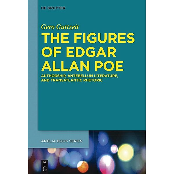 The Figures of Edgar Allan Poe / Buchreihe der Anglia / Anglia Book Series Bd.56, Gero Guttzeit