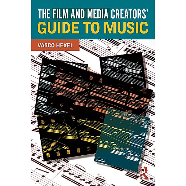 The Film and Media Creators' Guide to Music, Vasco Hexel