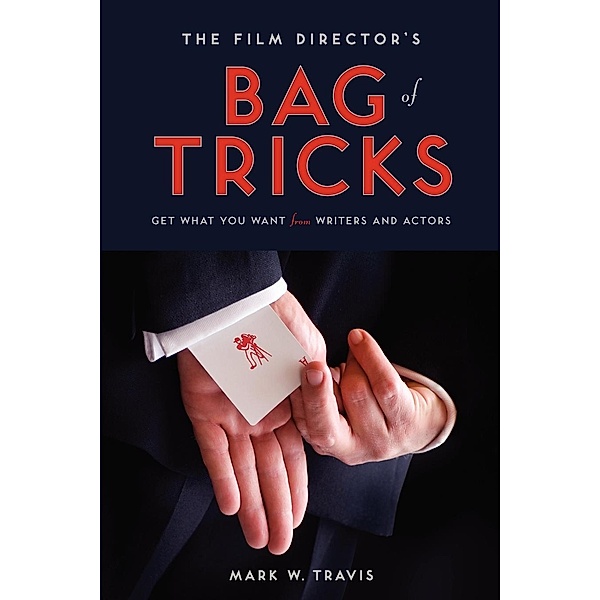 The Film Director's Bag of Tricks, Mark Travis