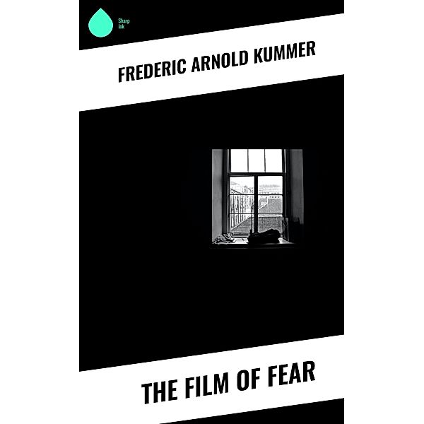 The Film of Fear, Frederic Arnold Kummer