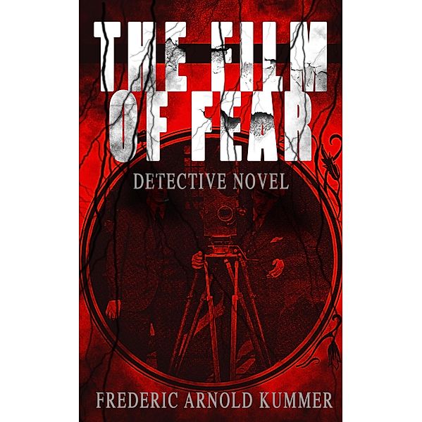 THE FILM OF FEAR (Detective Novel), Frederic Arnold Kummer