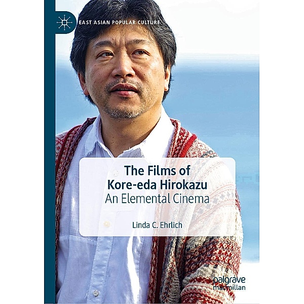 The Films of Kore-eda Hirokazu / East Asian Popular Culture, Linda C. Ehrlich