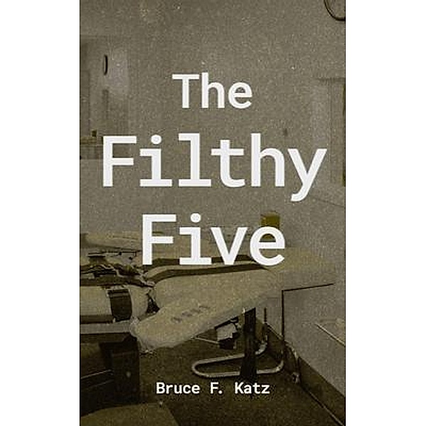 The Filthy Five, Bruce F Katz
