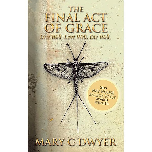 The Final Act of Grace, Mary C Dwyer