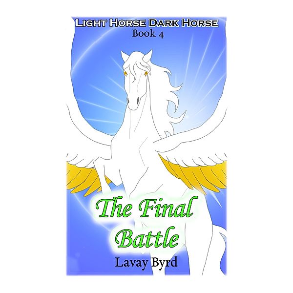 The Final Battle (Light Horse, Dark Horse, #4) / Light Horse, Dark Horse, Lavay Byrd