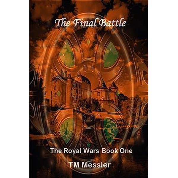 The Final Battle / The Royal Wars Bd.1, T M Messler
