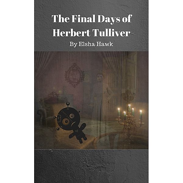 The Final Days of Herbert Tulliver, Elsha Hawk