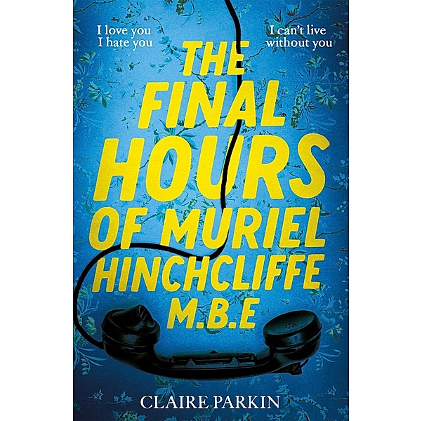 The Final Hours of Muriel Hinchcliffe M.B.E, Claire Parkin