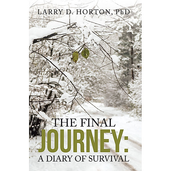 The Final Journey:, Larry D. Horton PhD